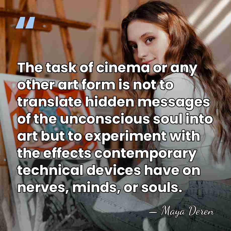 The task of cinema or any other art form is not to&hellip; - Maya Deren