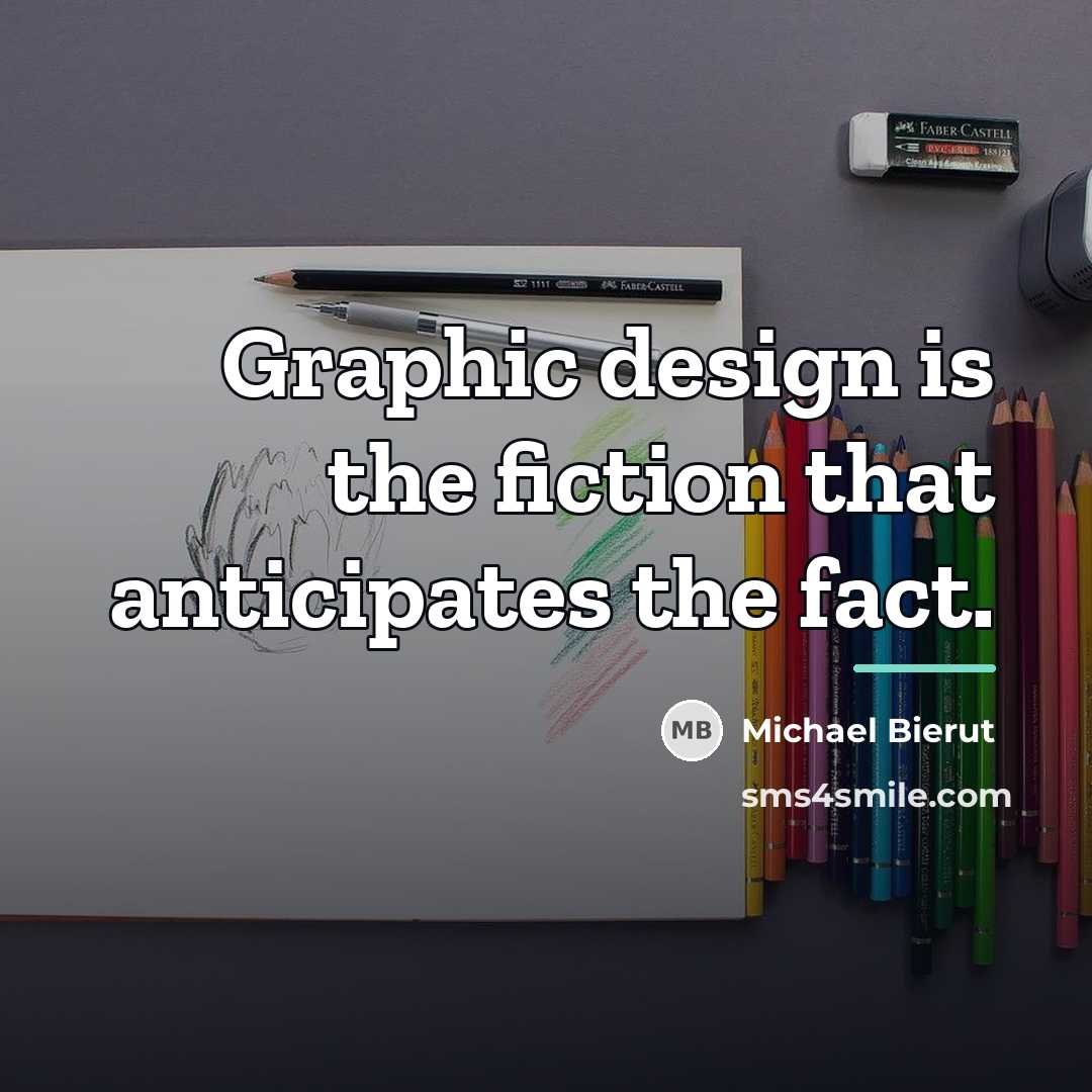 “Graphic design is the fiction that anticipates the fact.…” quote by Michael Bierut