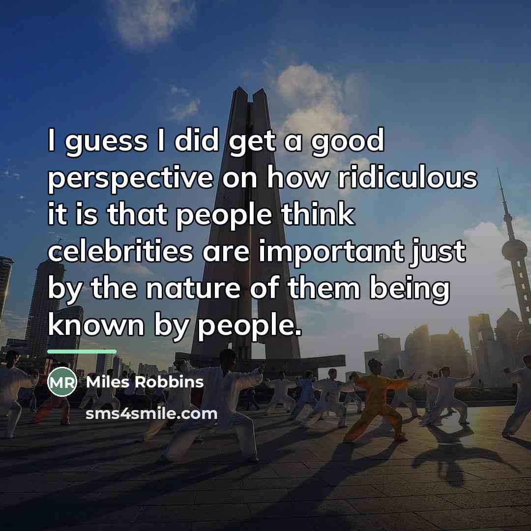 “I guess I did get a good perspective on how…” quote by Miles Robbins