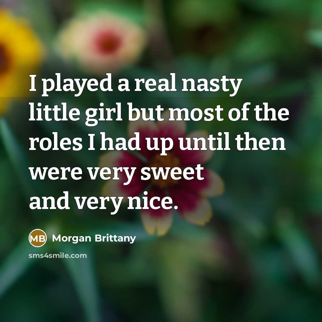 “I played a real nasty little girl but most of…” quote by Morgan Brittany