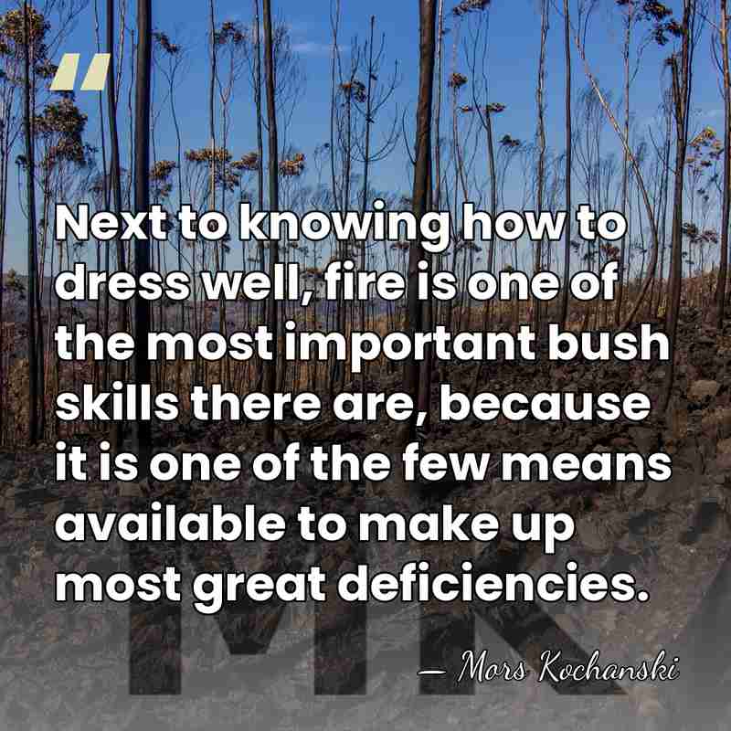 Next to knowing how to dress well, fire is one of the&hellip; - Mors Kochanski