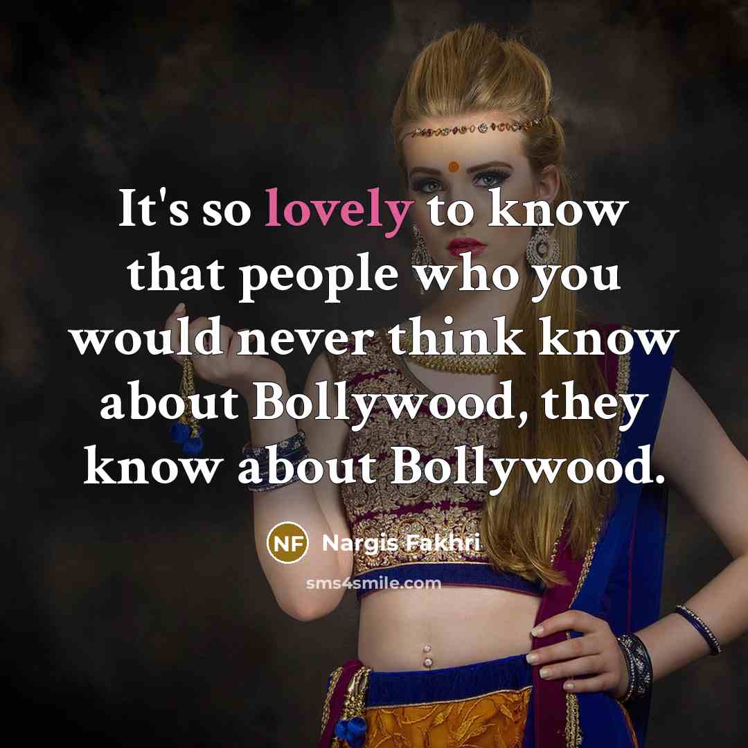“It's so lovely to know that people who you would…” quote by Nargis Fakhri