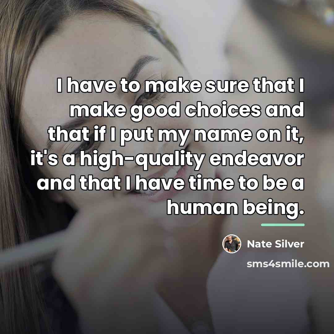 “I have to make sure that I make good choices…” quote by Nate Silver