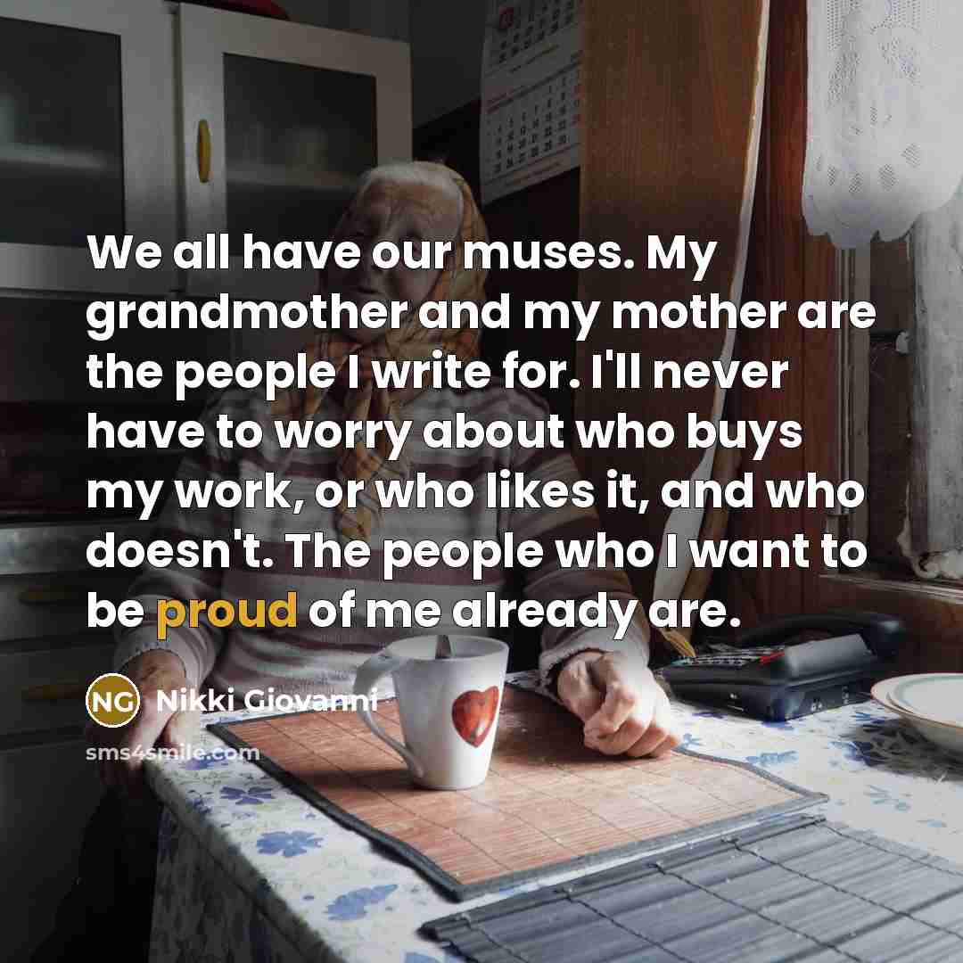 “We all have our muses. My grandmother and my mother…” quote by Nikki Giovanni