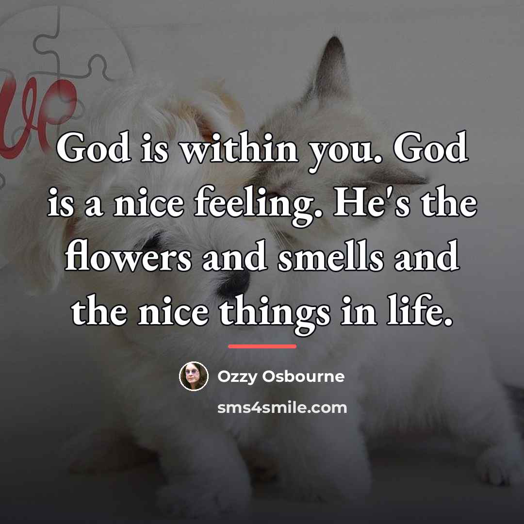 “God is within you. God is a nice feeling. He's…” quote by Ozzy Osbourne