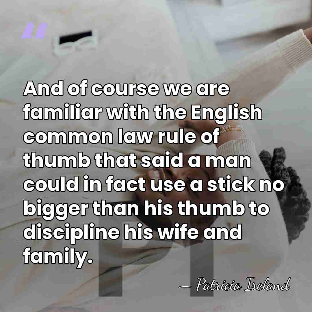 And of course we are familiar with the English common law rule&hellip; - Patricia Ireland