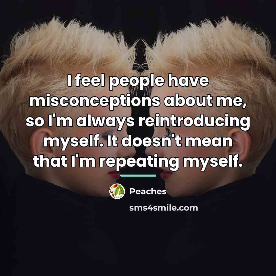 “I feel people have misconceptions about me, so I'm always…” quote by Peaches