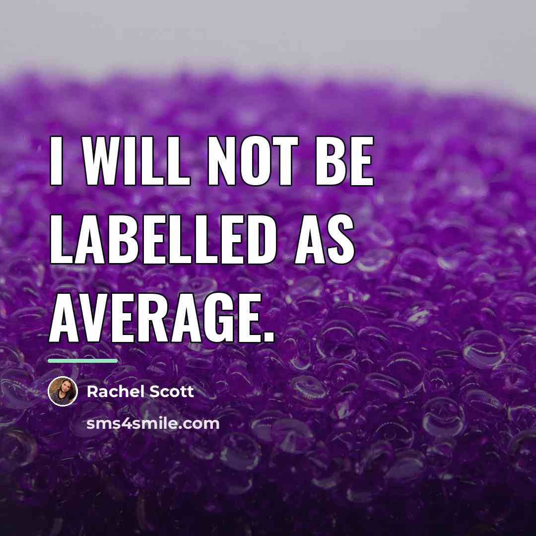 “I will not be labelled as average.…” quote by Rachel Scott