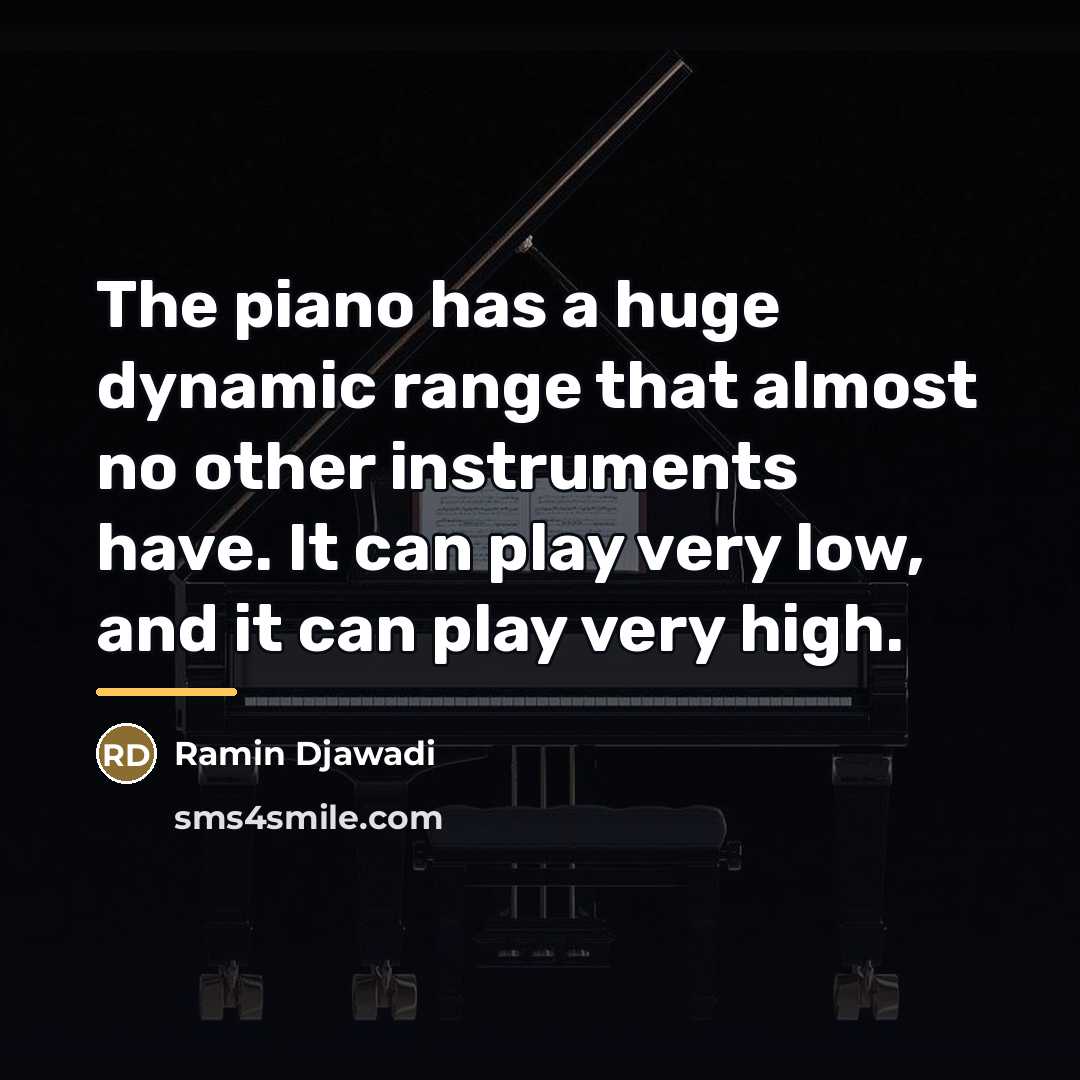 “The piano has a huge dynamic range that almost no…” quote by Ramin Djawadi