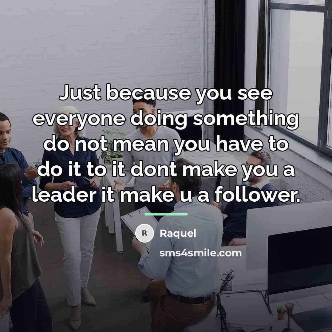 “Just because you see everyone doing something do not mean…” quote by Raquel
