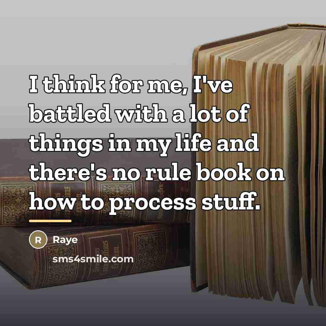 “I think for me, I've battled with a lot of…” quote by Raye