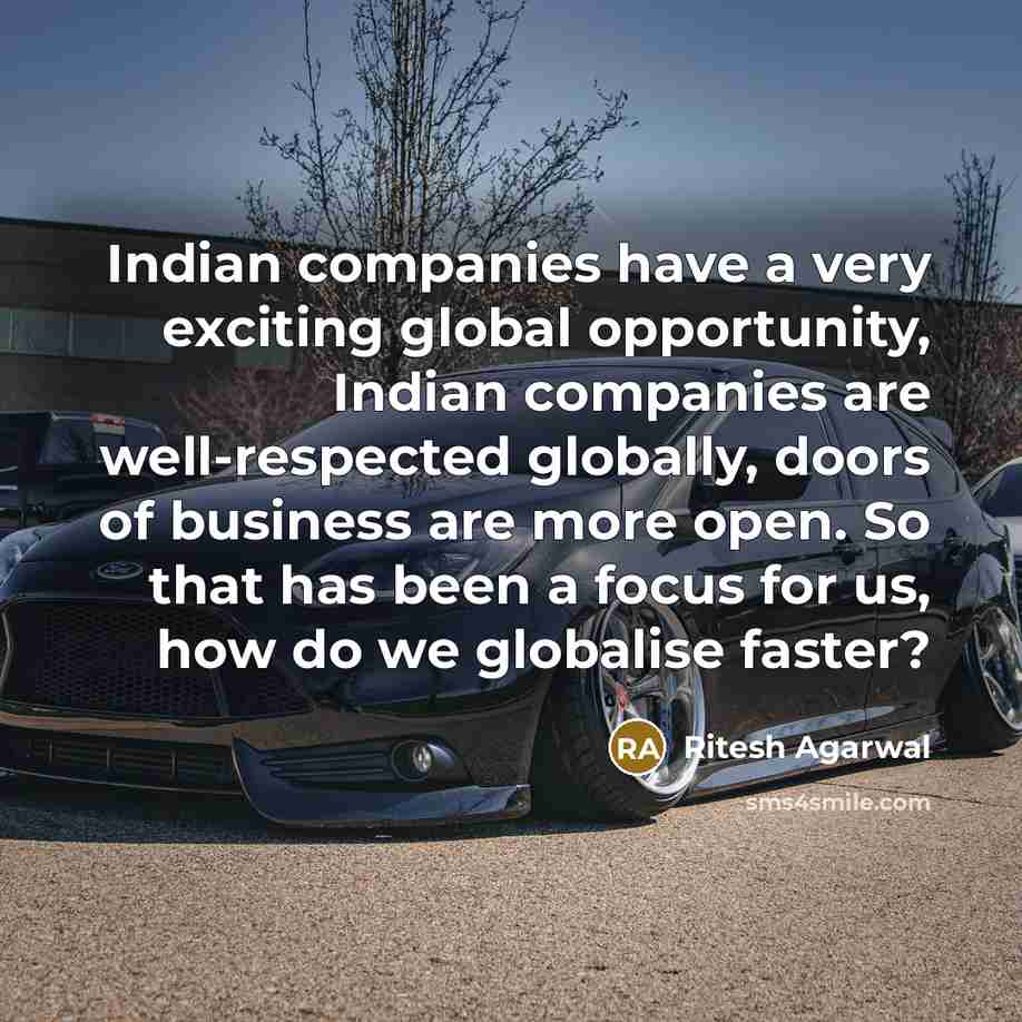 “Indian companies have a very exciting global opportunity, Indian companies…” quote by Ritesh Agarwal
