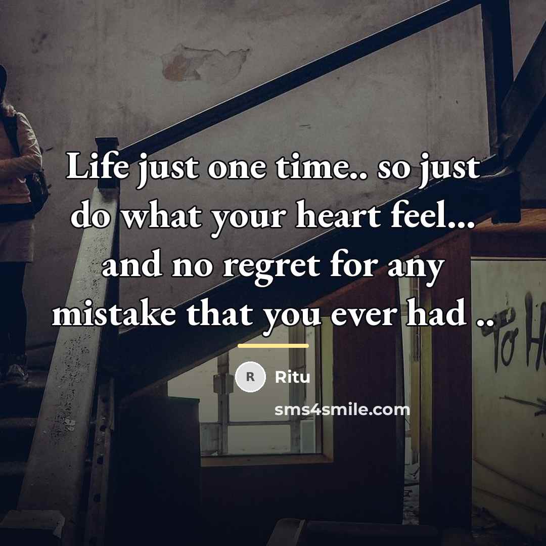 “Life just one time.. so just do what your heart…” quote by Ritu
