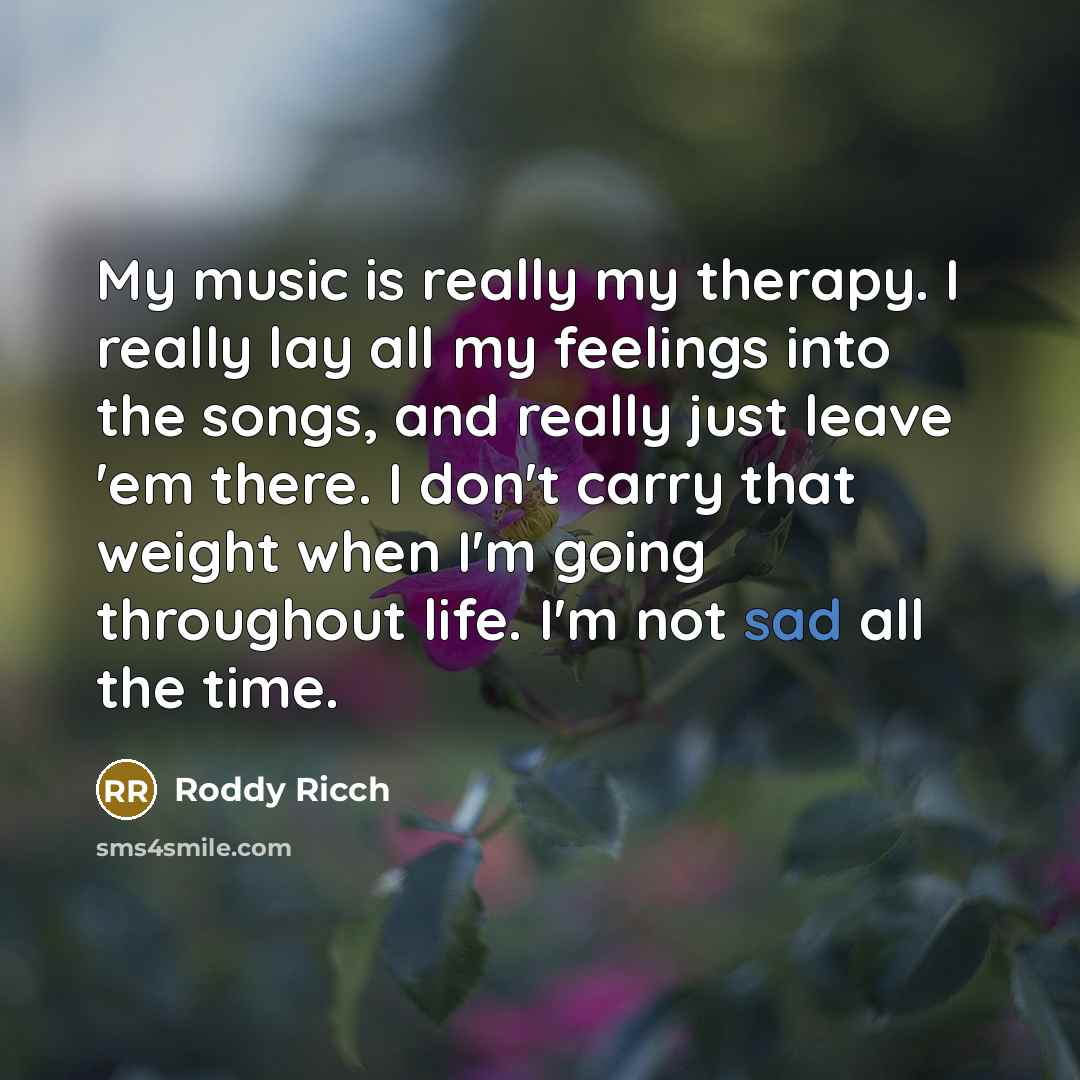 “My music is really my therapy. I really lay all…” quote by Roddy Ricch