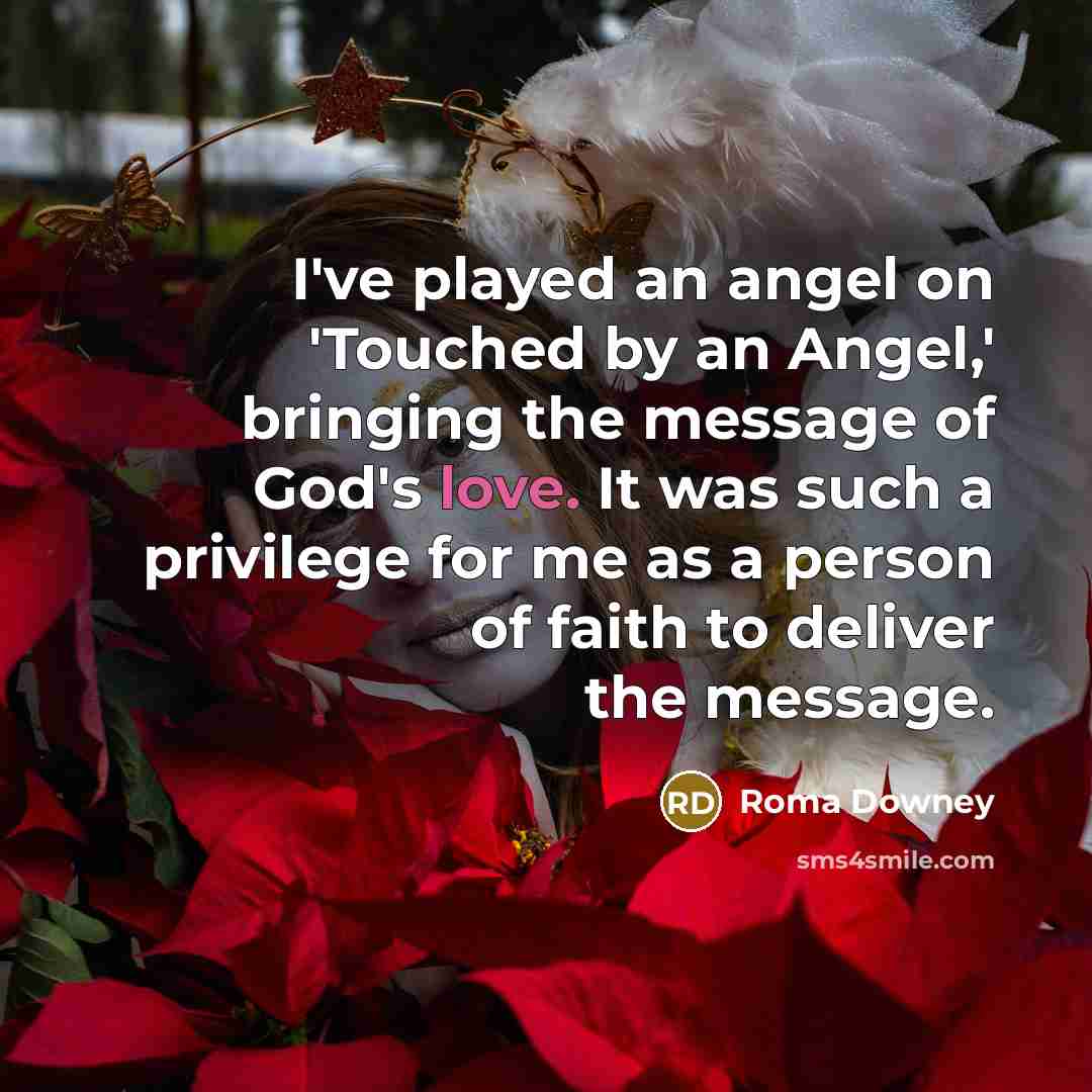 “I've played an angel on 'Touched by an Angel,' bringing…” quote by Roma Downey