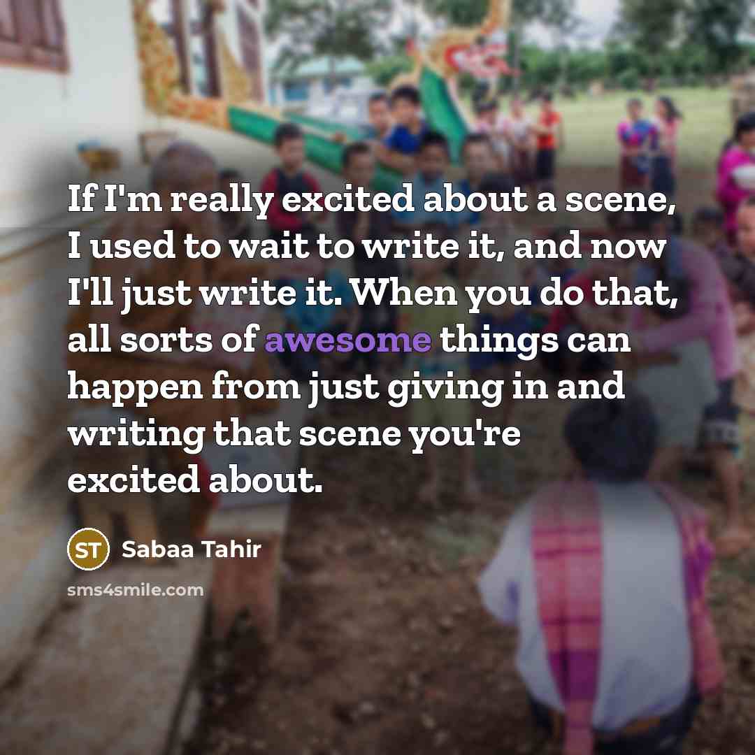 “If I'm really excited about a scene, I used to…” quote by Sabaa Tahir