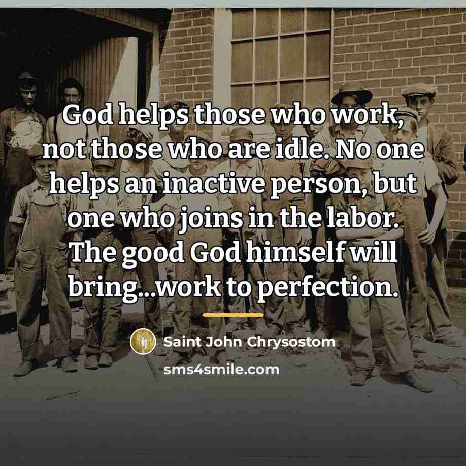 “God helps those who work, not those who are idle.…” quote by Saint John Chrysostom