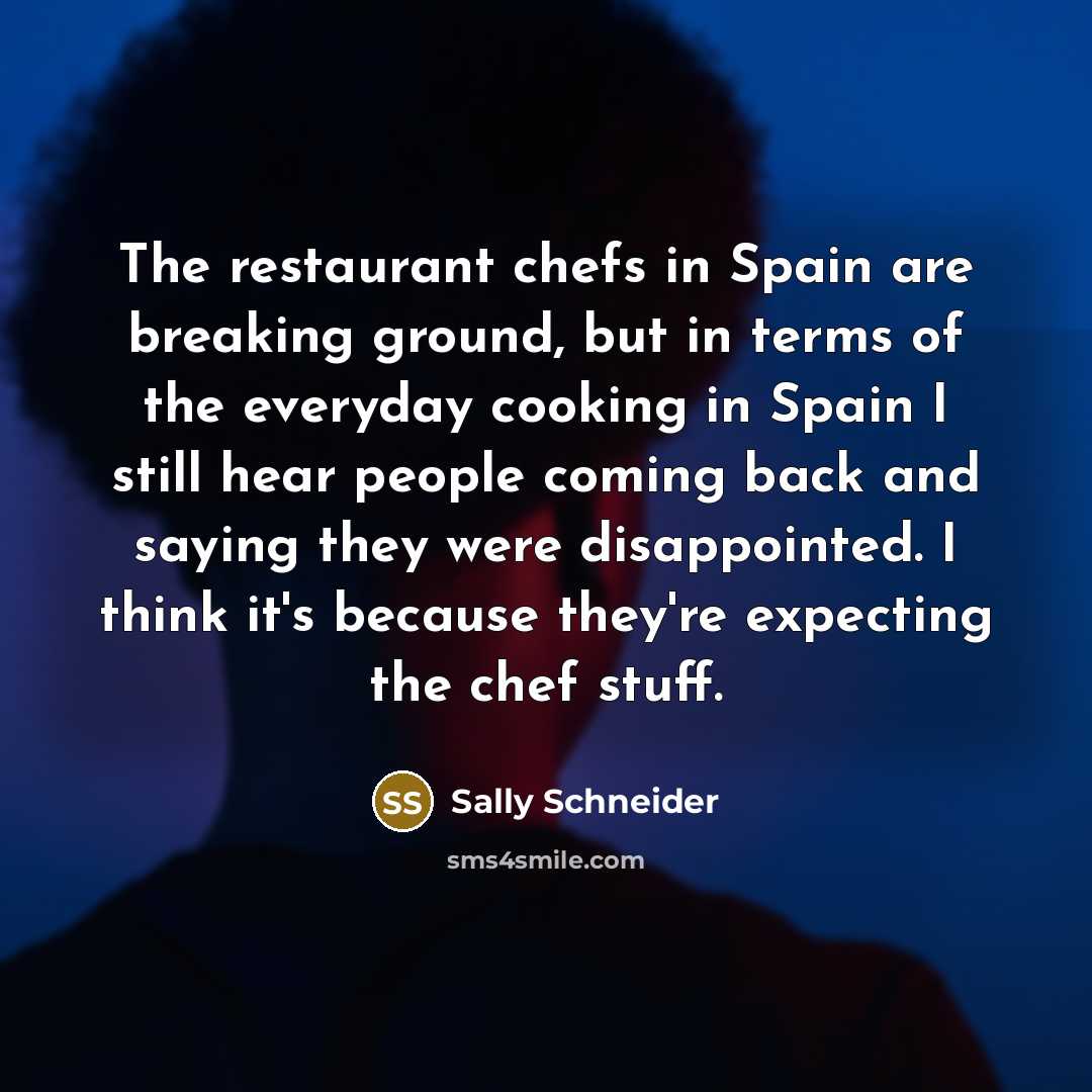 “The restaurant chefs in Spain are breaking ground, but in…” quote by Sally Schneider