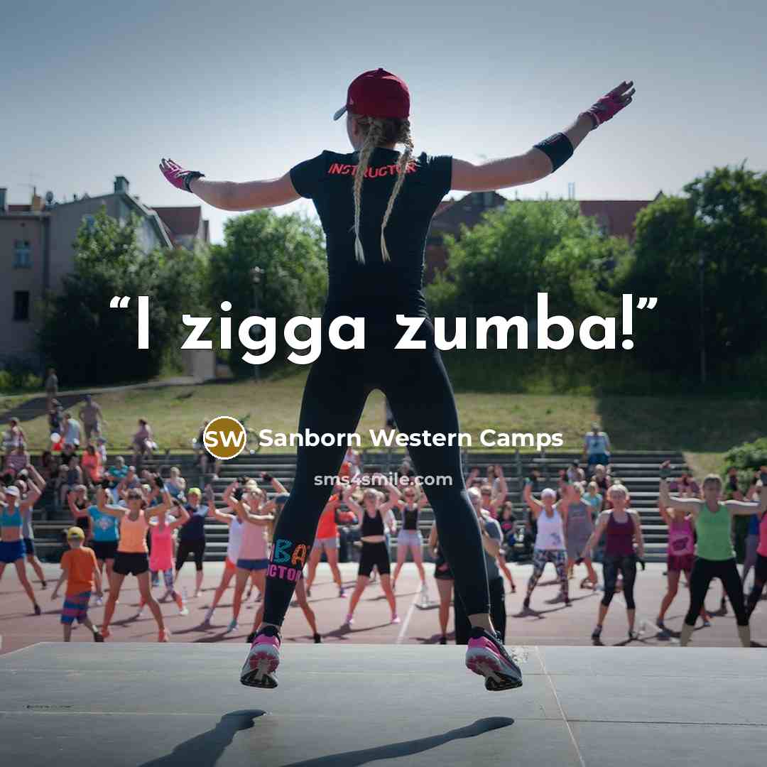 “I zigga zumba!” quote by Sanborn Western Camps