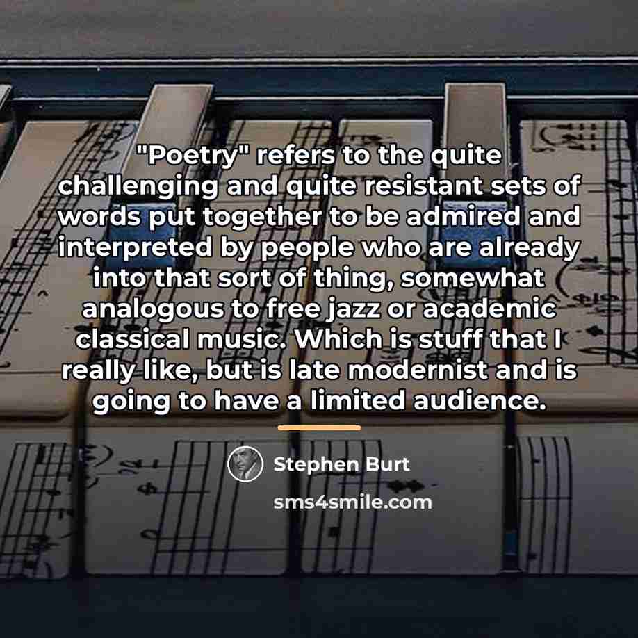 “"Poetry" refers to the quite challenging and quite resistant sets…” quote by Stephen Burt