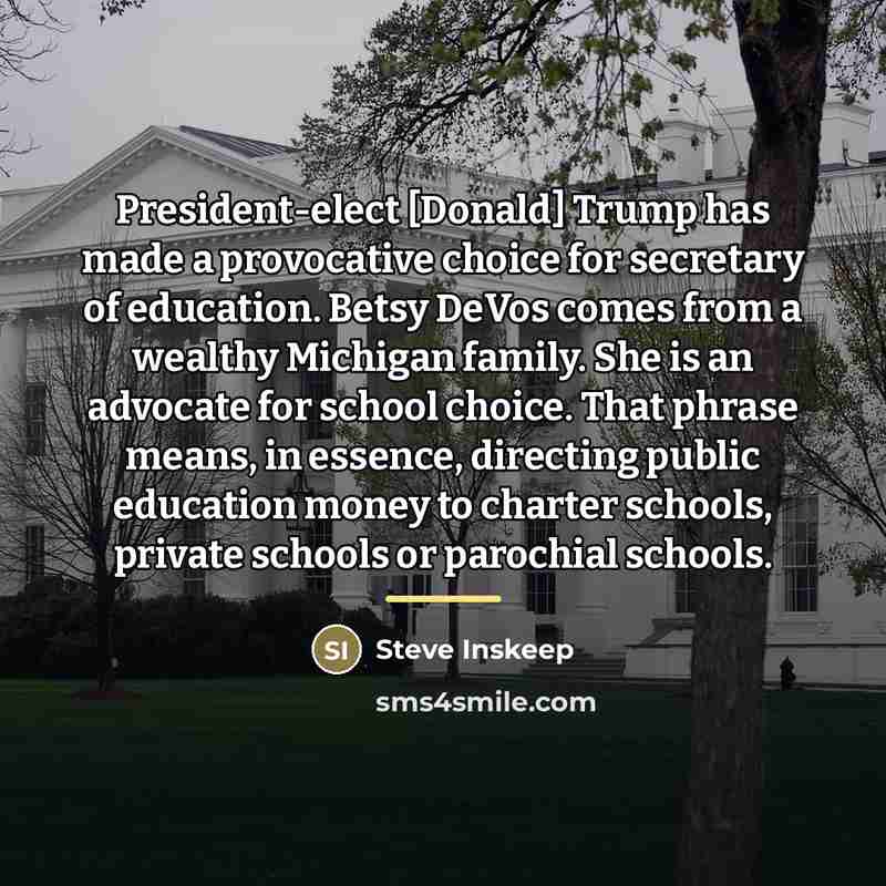 “President-elect [Donald] Trump has made a provocative choice for secretary…” quote by Steve Inskeep