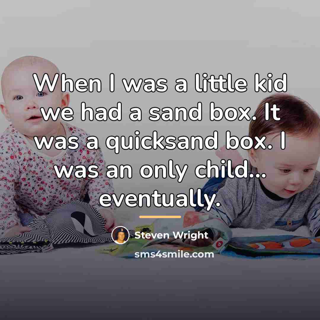 “When I was a little kid we had a sand…” quote by Steven Wright