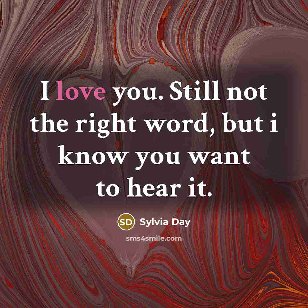 “I love you. Still not the right word, but i…” quote by Sylvia Day