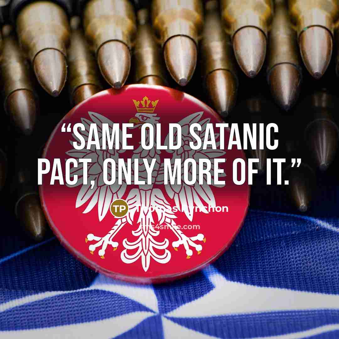 “Same old Satanic pact, only more of it.” quote by Thomas Pynchon