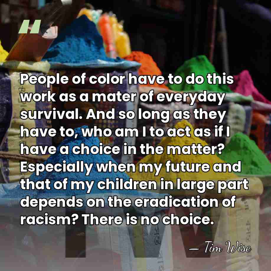 People of color have to do this work as a mater of&hellip; - Tim Wise