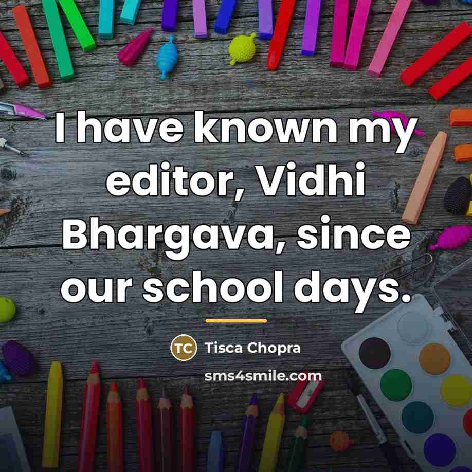 “I have known my editor, Vidhi Bhargava, since our school…” quote by Tisca Chopra