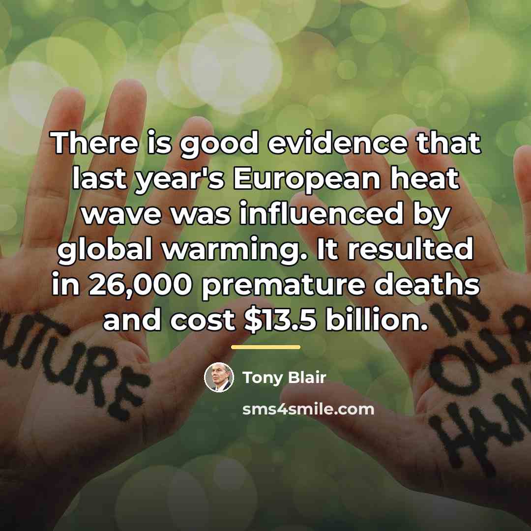 “There is good evidence that last year's European heat wave…” quote by Tony Blair