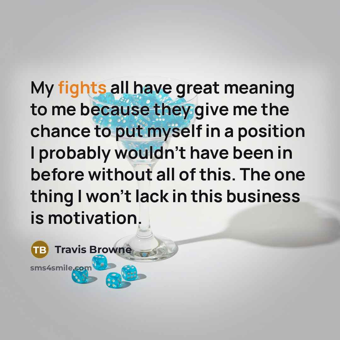 “My fights all have great meaning to me because they…” quote by Travis Browne