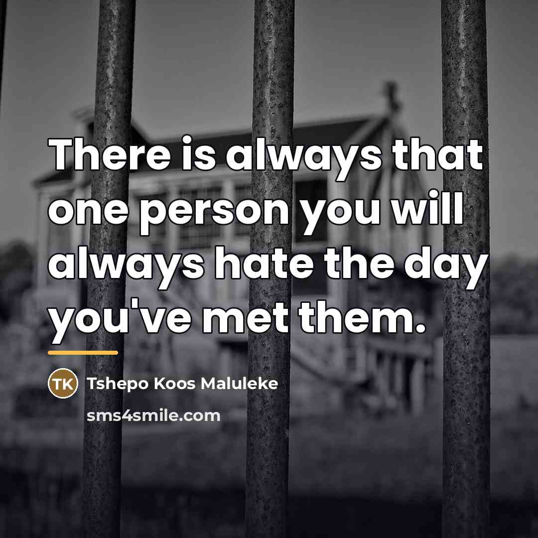 “There is always that one person you will always hate…” quote by Tshepo Koos Maluleke
