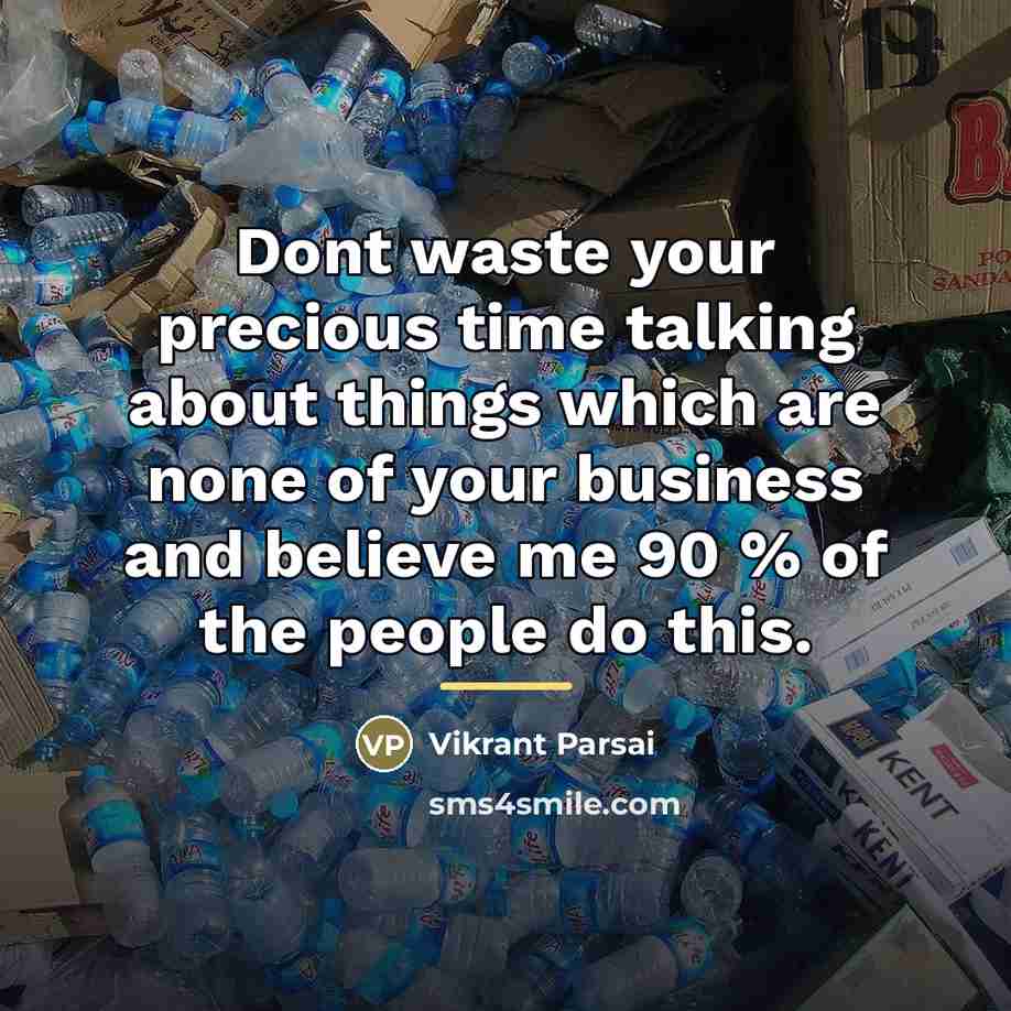 “Dont waste your precious time talking about things which are…” quote by Vikrant Parsai