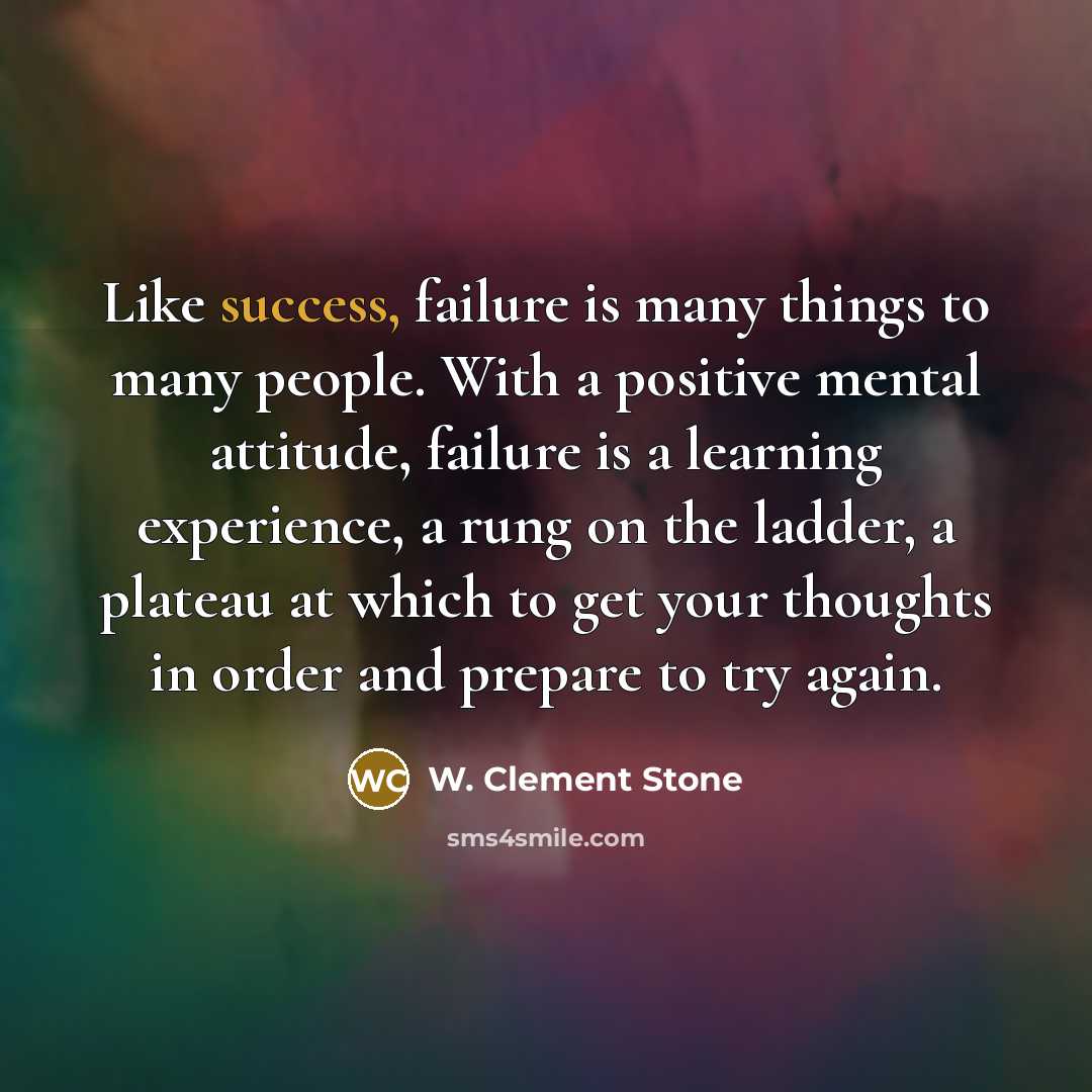 “Like success, failure is many things to many people. With…” quote by W. Clement Stone