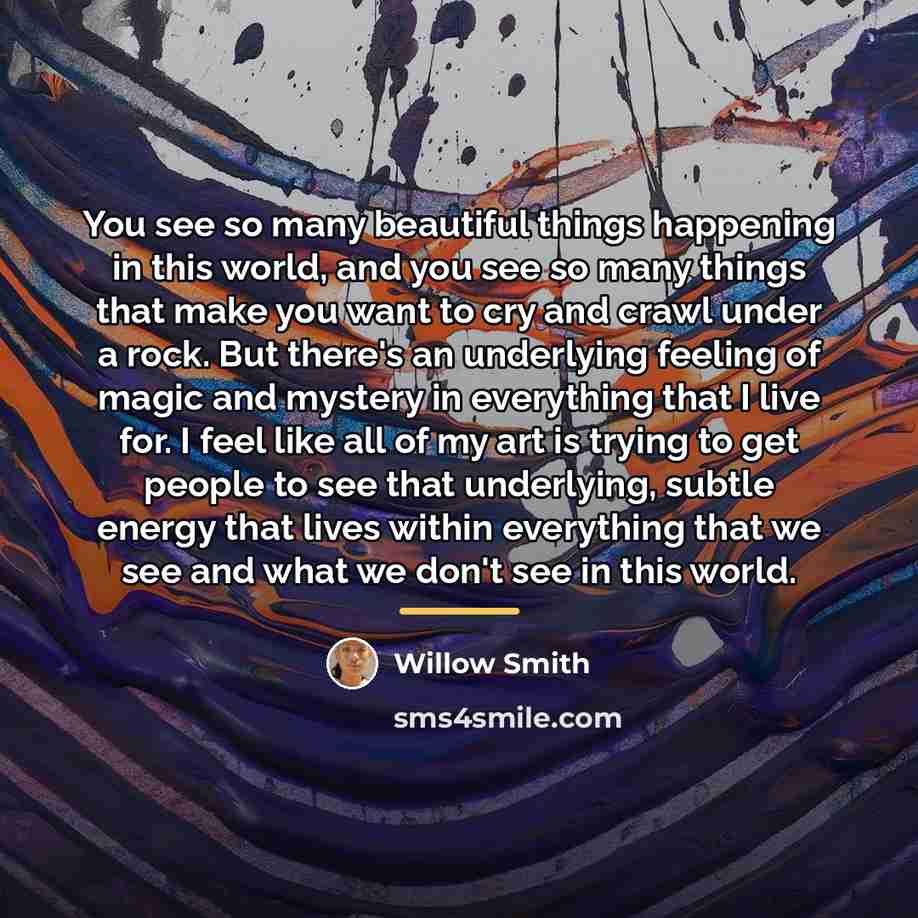 “You see so many beautiful things happening in this world,…” quote by Willow Smith