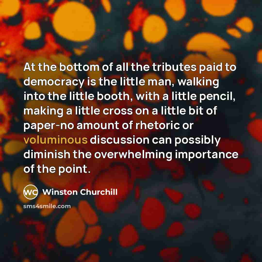 “At the bottom of all the tributes paid to democracy…” quote by Winston Churchill