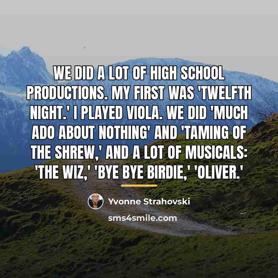 “We did a lot of high school productions. My first…” quote by Yvonne Strahovski