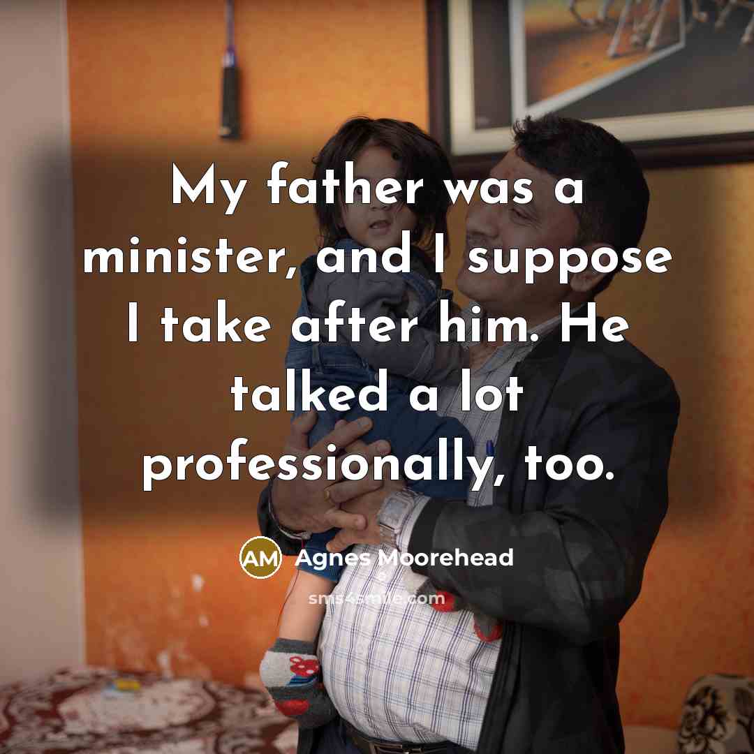 “My father was a minister, and I suppose I take…” quote by Agnes Moorehead