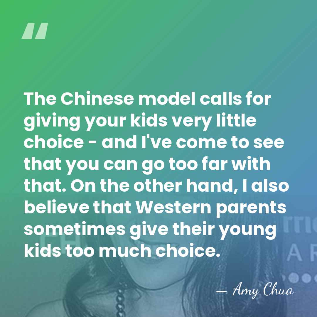 The Chinese model calls for giving your kids very little choice -&hellip; - Amy Chua