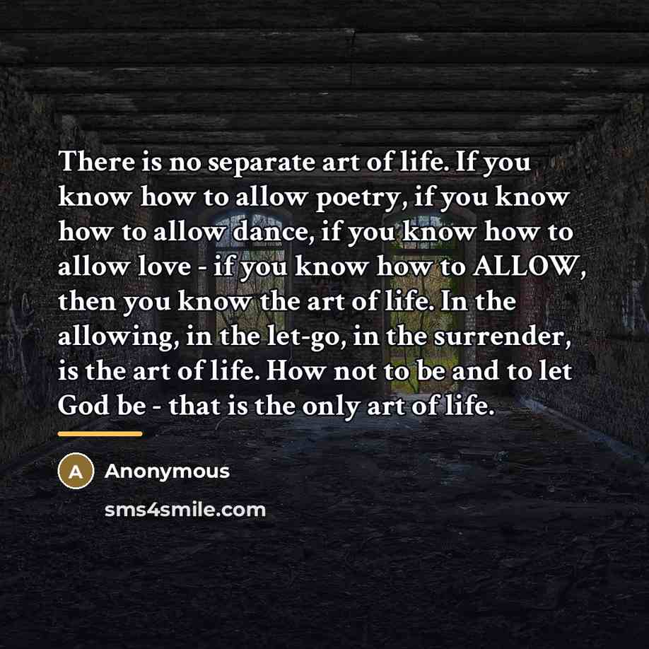 “There is no separate art of life. If you know…” quote by Anonymous