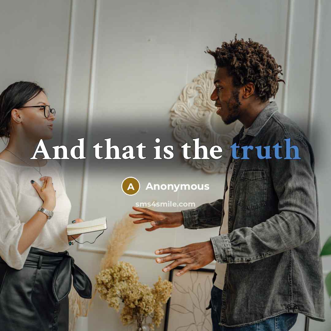 “And that is the truth…” quote by Anonymous