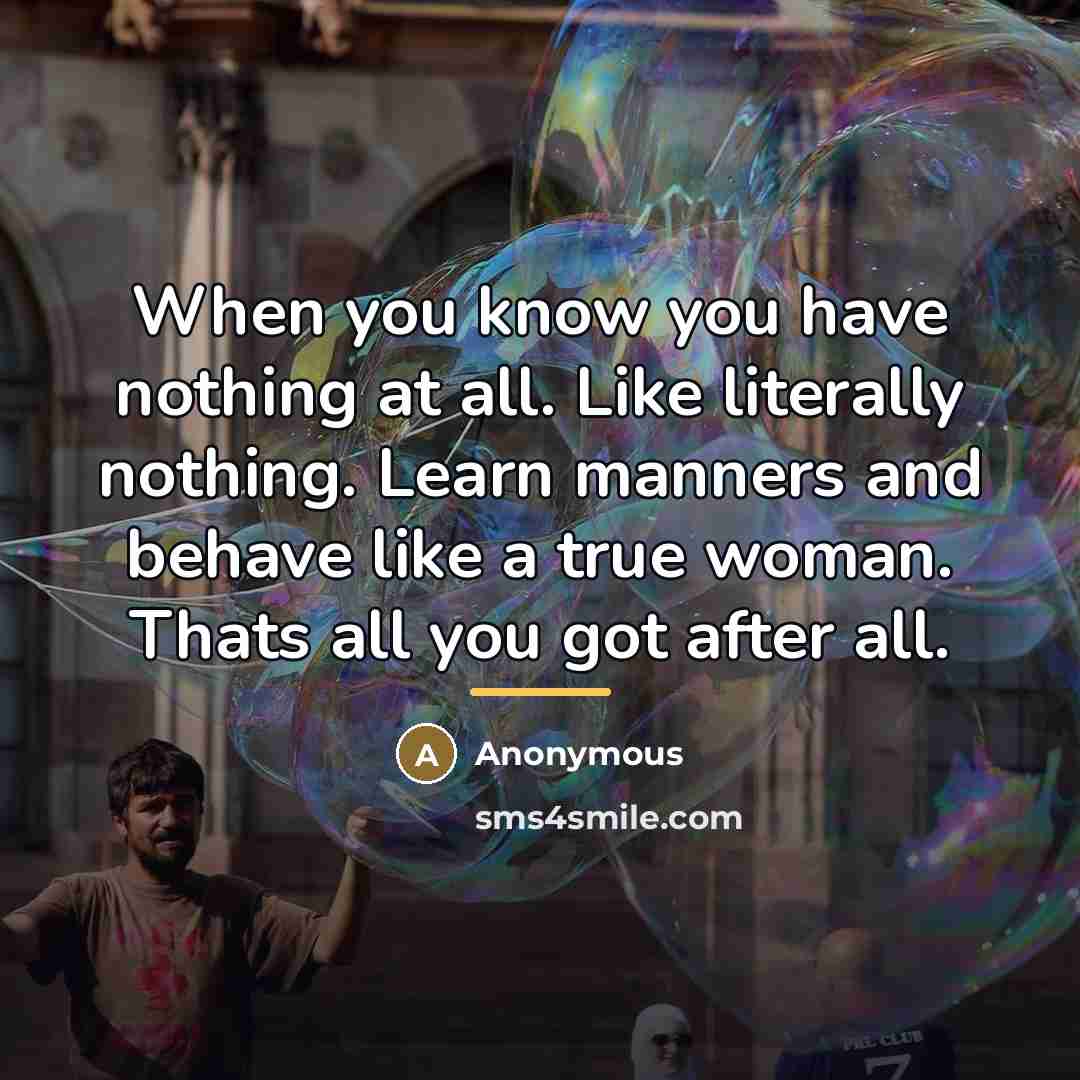 “When you know you have nothing at all. Like literally…” quote by Anonymous