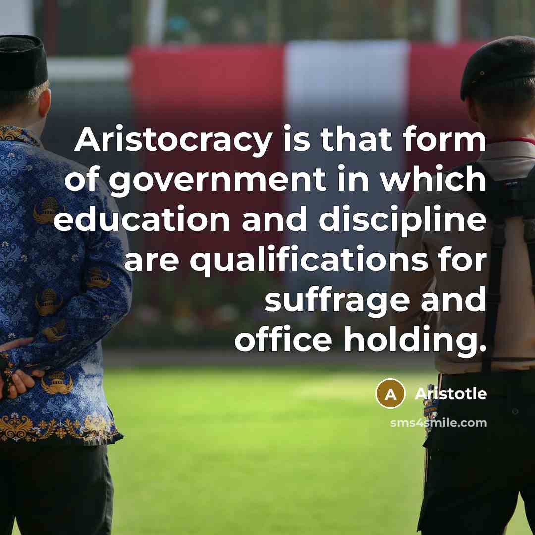 “Aristocracy is that form of government in which education and…” quote by Aristotle