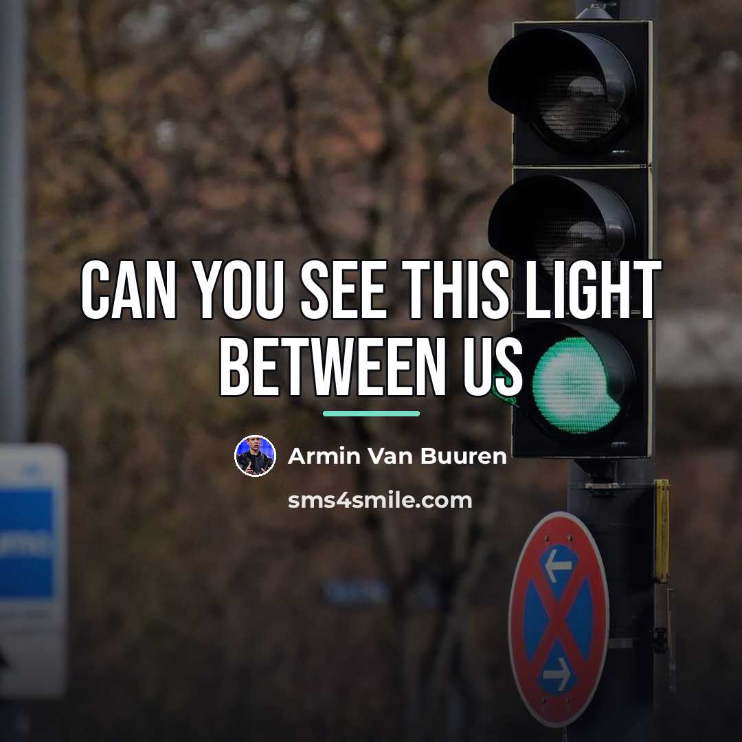 “Can you see this light between us…” quote by Armin Van Buuren
