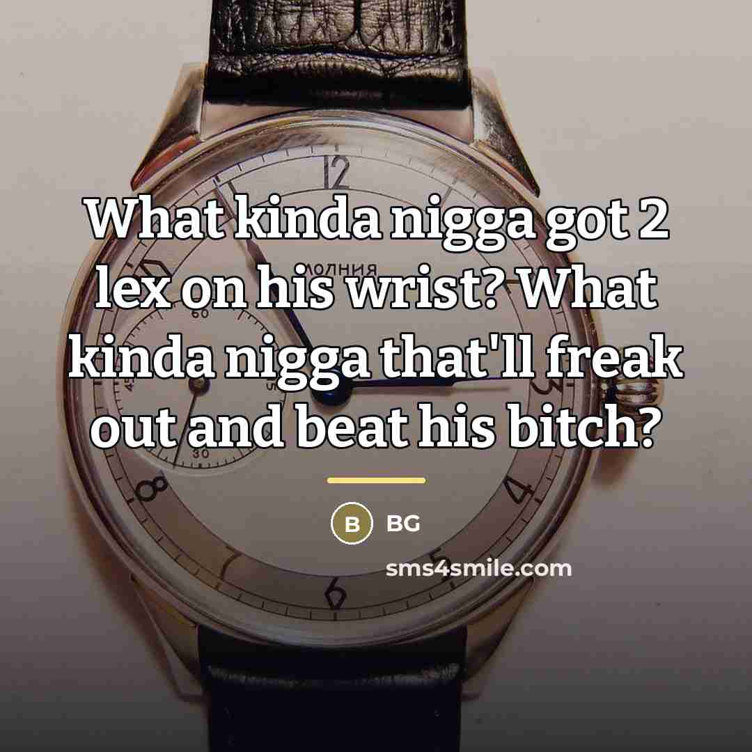 “What kinda nigga got 2 lex on his wrist? What…” quote by BG