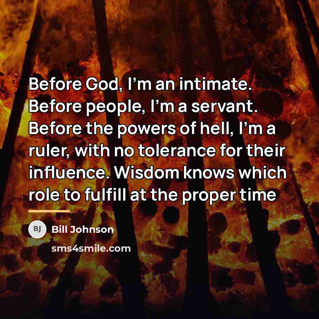 “Before God, I'm an intimate. Before people, I'm a servant.…” quote by Bill Johnson