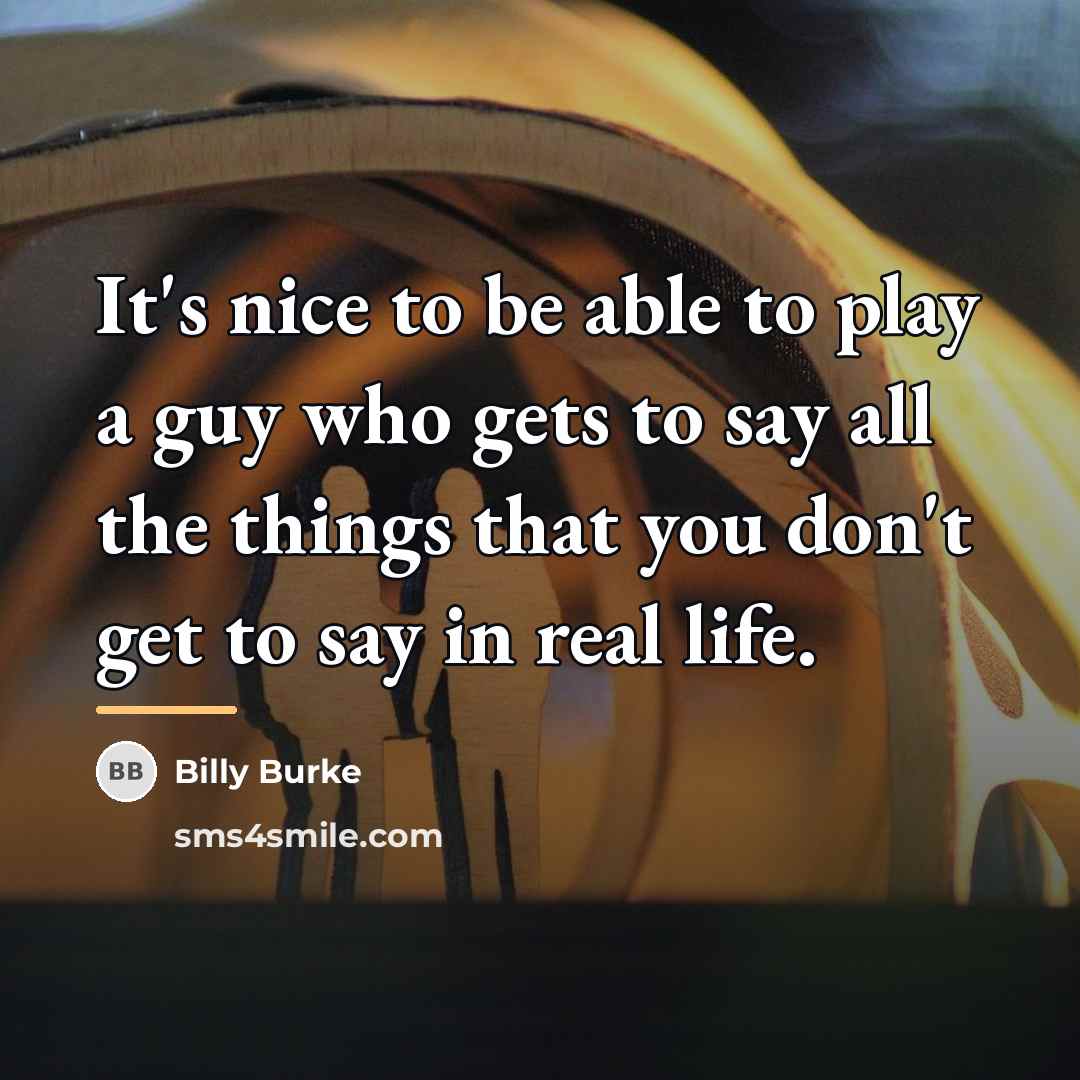 “It's nice to be able to play a guy who…” quote by Billy Burke