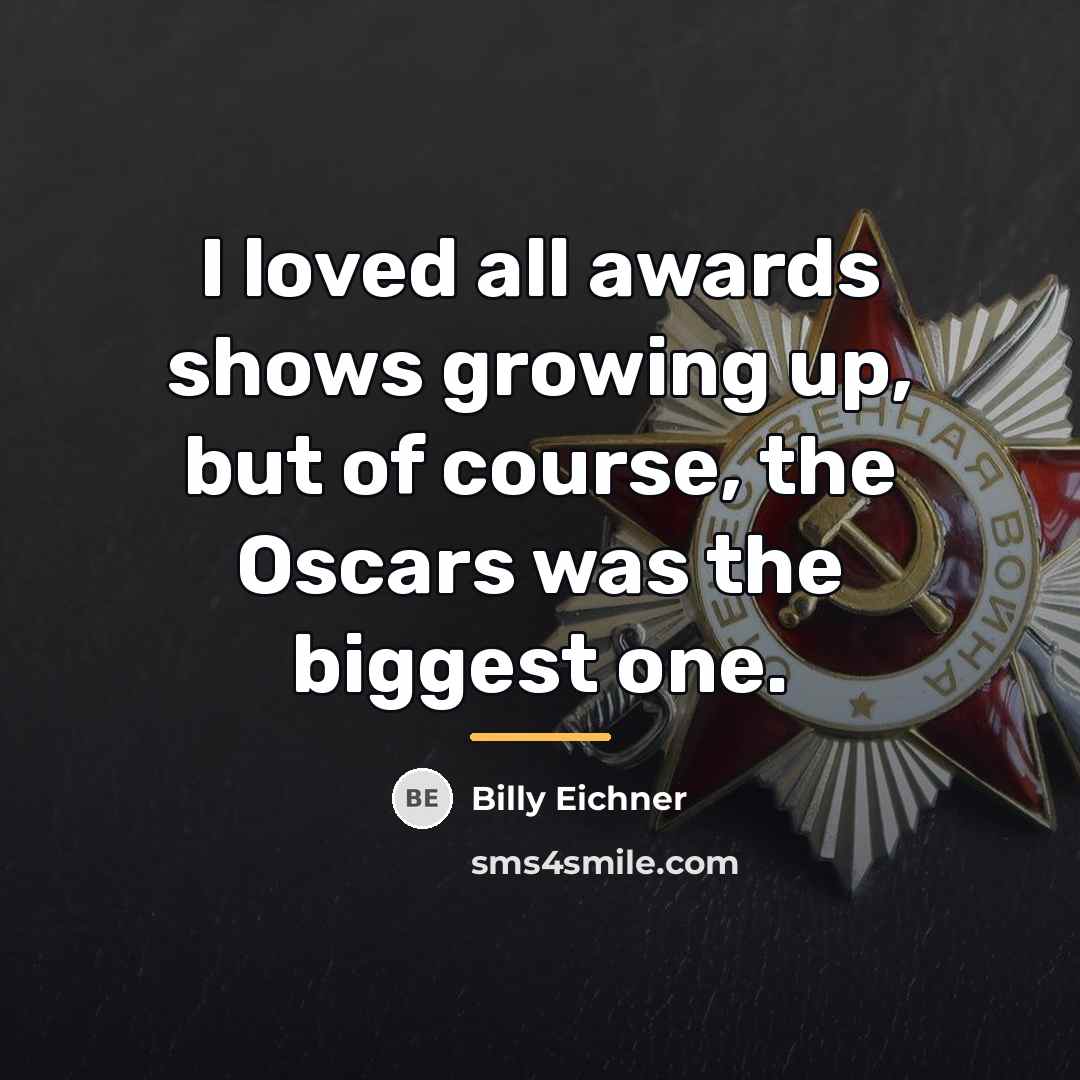 “I loved all awards shows growing up, but of course,…” quote by Billy Eichner