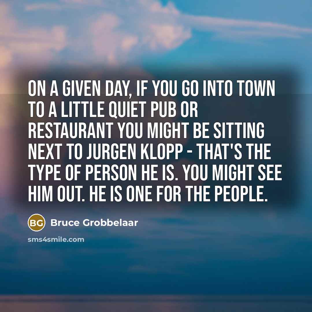 “On a given day, if you go into town to…” quote by Bruce Grobbelaar